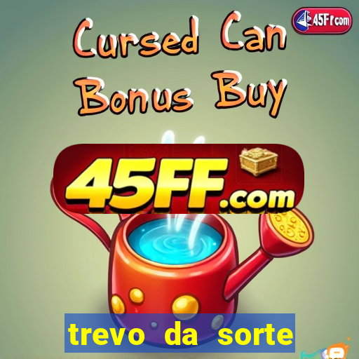 trevo da sorte paratodos bahia